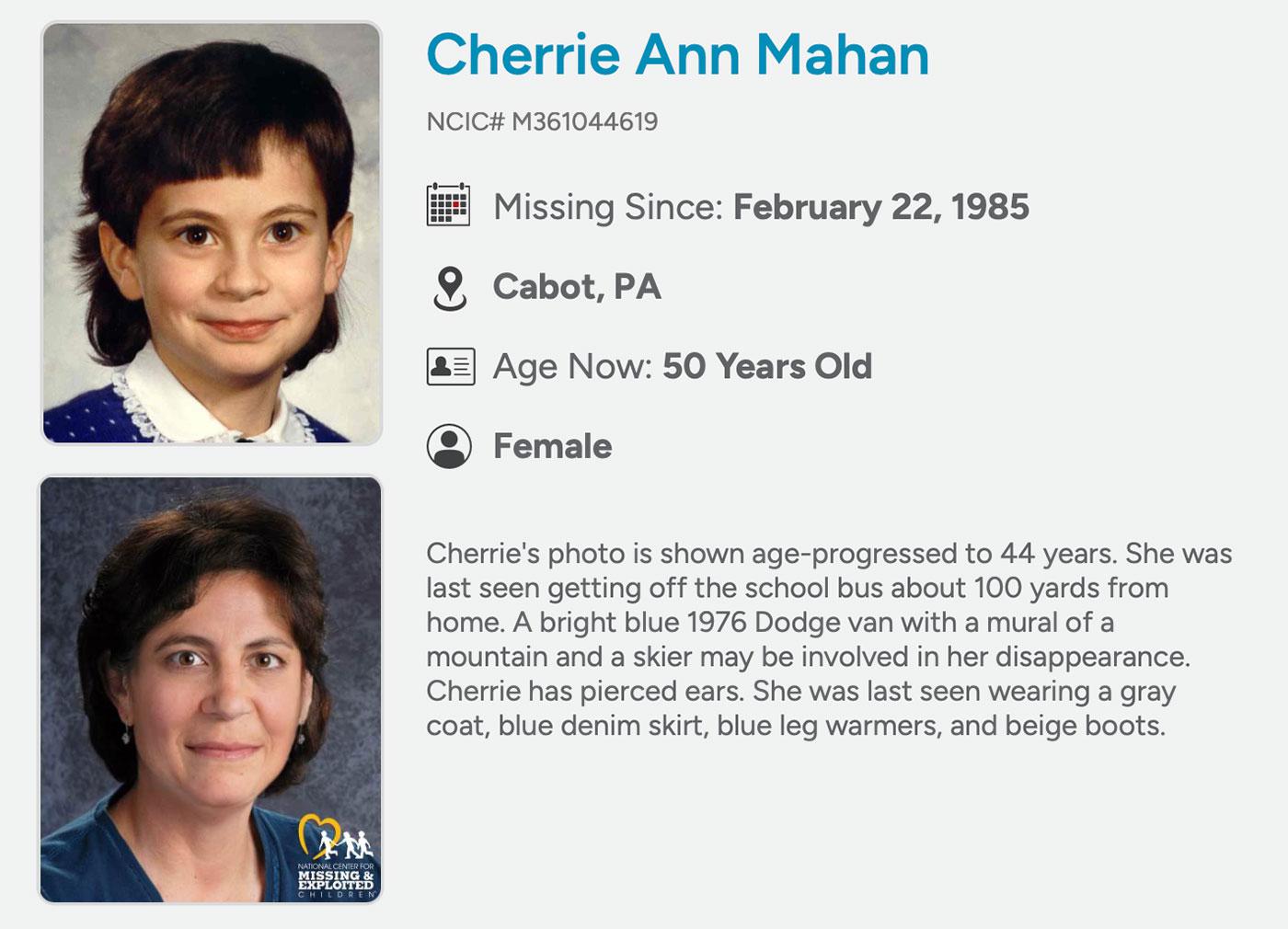 Cherrie Mahan’s childhood photograph appears above an age-progressed image depicting her at 44. She was eight when she disappeared near her western Pennsylvania home in February 1985. Cherrie Mahan’s childhood photograph appears above an age-progressed image depicting her at 44. She was eight when she disappeared near her western Pennsylvania home in February 1985.